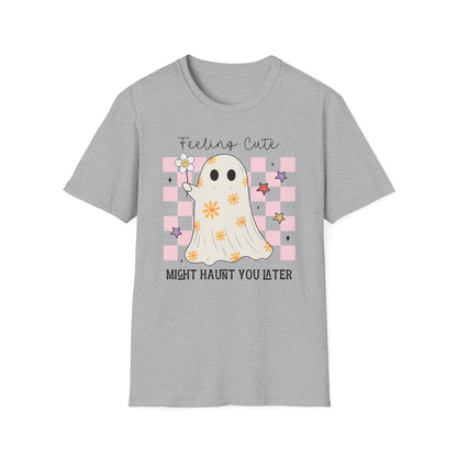 Feeling Cute Might Haunt You Later Unisex Softstyle T-Shirt