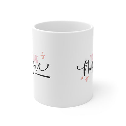 You Are Magic Ceramic Mug 11oz